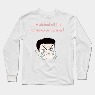 I watch all the kdramas Long Sleeve T-Shirt